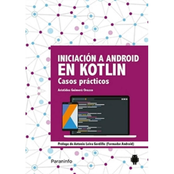 Iniciación a Android en Kotlin PARANINFO Casos prácticos ARISTIDES GUIMERA OROZCO