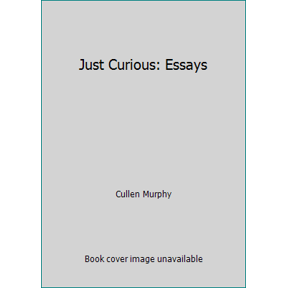 Pre-Owned Just Curious: Essays (Hardcover) 039570099X 9780395700990