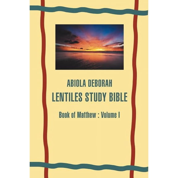 ABIOLA DEBORAH LENTILES STUDY BIBLE: Book of Matthew : Volume I