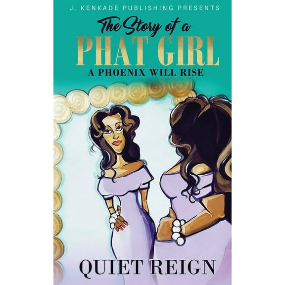 The Story of a Phat Girl: A Phoenix Will Rise (Paperback) by Quiet Reign
