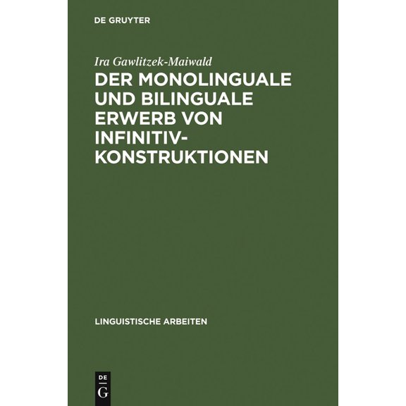 Linguistische Arbeiten Der monolinguale und bilinguale Erwerb von Infinitivkonstruktionen, Book 370, (Hardcover)