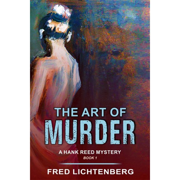 A Hank Reed Mystery The Art of Murder (A Hank Reed Mystery, Book 1), (Paperback)