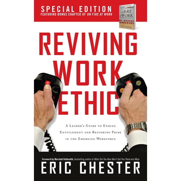 Reviving Work Ethic: A Leader's Guide to Ending Entitlement and Restoring Pride in the Emerging Workplace, (Hardcover)