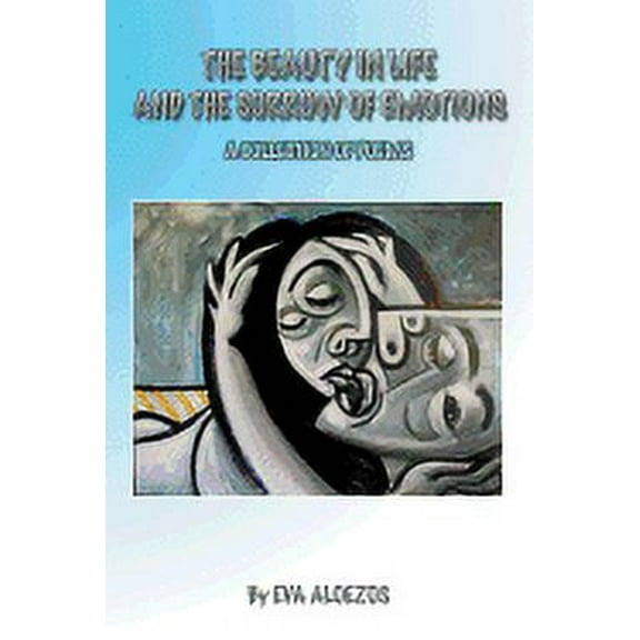 Beauty in Life and the Sorrow of Emotions : A Collection of Poems