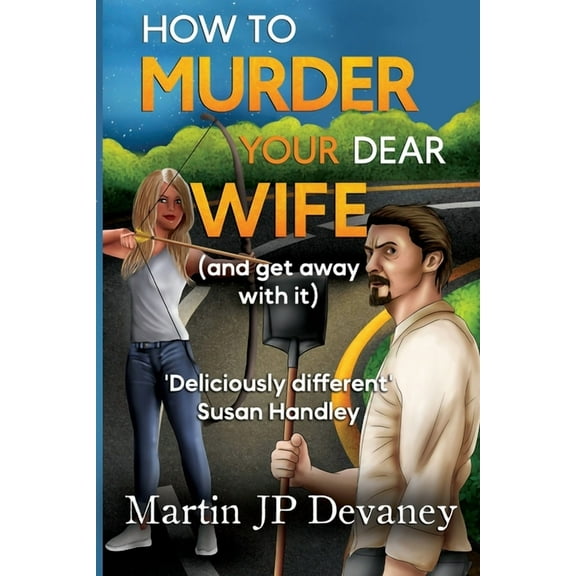 How to Murder Your Dear Wife (and get away with it), (Paperback)