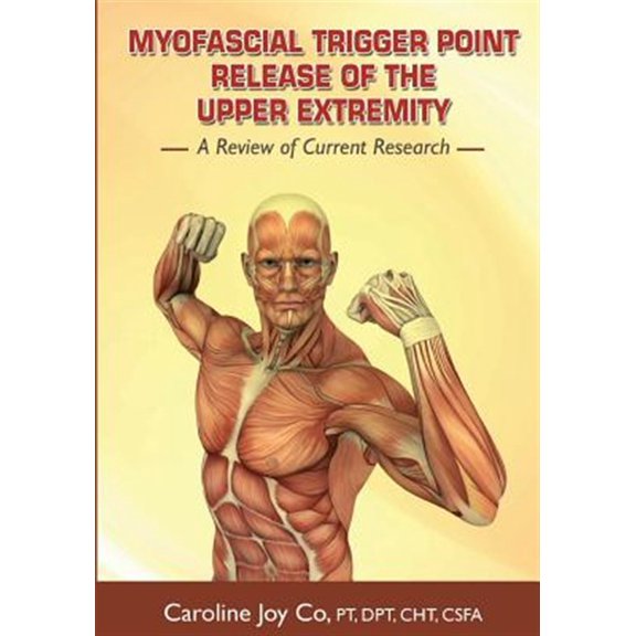 Pre-Owned Myofascial Trigger Point Release of the Upper Extremity : A Review of Current Research