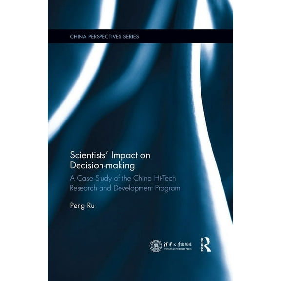 China Perspectives Scientists' Impact on Decision-making: A Case Study of the China Hi-Tech Research and Development Program, (Paperback)