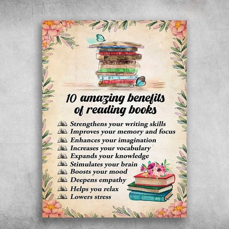 Book Lover Reader s Gift - 10 Amazing Benefits Of Reading Books Strengthens Your Memory And Focus 24 x 36 Inch Poster