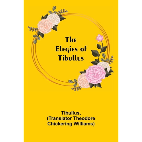 The Elegies of Tibullus, (Paperback)
