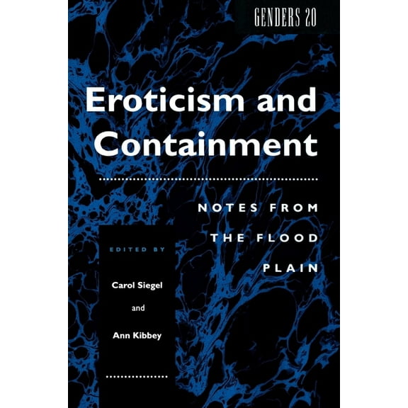 Eroticism and Containment: Notes from the Flood Plain, (Paperback)