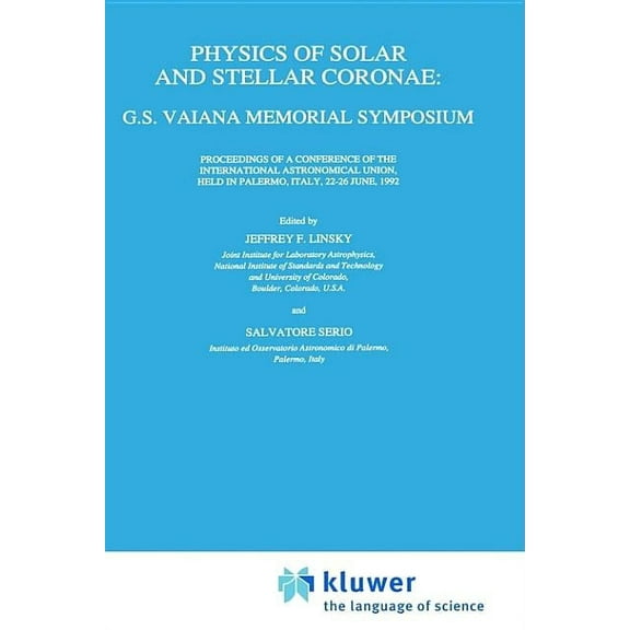 Synthese Library (Hardcover) Physics of Solar and Stellar Coronae: G.S. Vaiana Memorial Symposium, Book 184, (Hardcover)