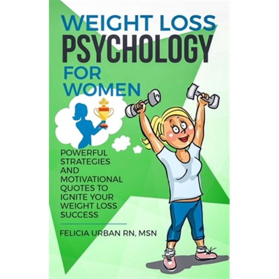 Pre-Owned Weight Loss Psychology for Women: Powerful Strategies and Motivational Quotes to Ignite Your Weight Loss Success!