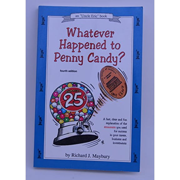 Pre-Owned Whatever Happened to Penny Candy? : A Fast, Clear, and Fun Explanation of the Economics You Need for Success in Your Career, Business, and investments (Paperback) 0942617312 9780942617313