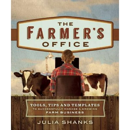 The Farmer's Office : Tools, Tips and Templates to Successfully Manage a Growing Farm (Best Business Powerpoint Templates)