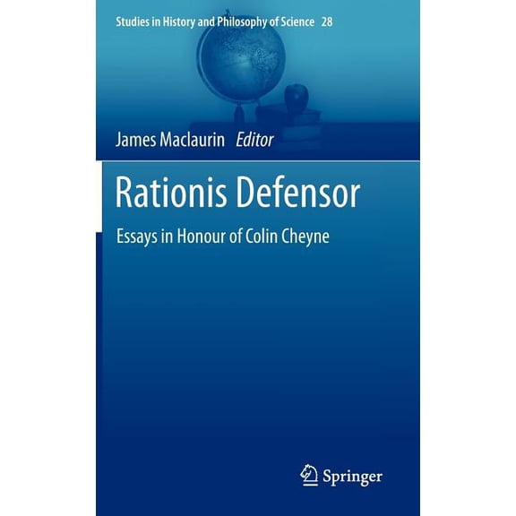 Studies in History and Philosophy of Sci Rationis Defensor: Essays in Honour of Colin Cheyne, Book 28, (Hardcover)