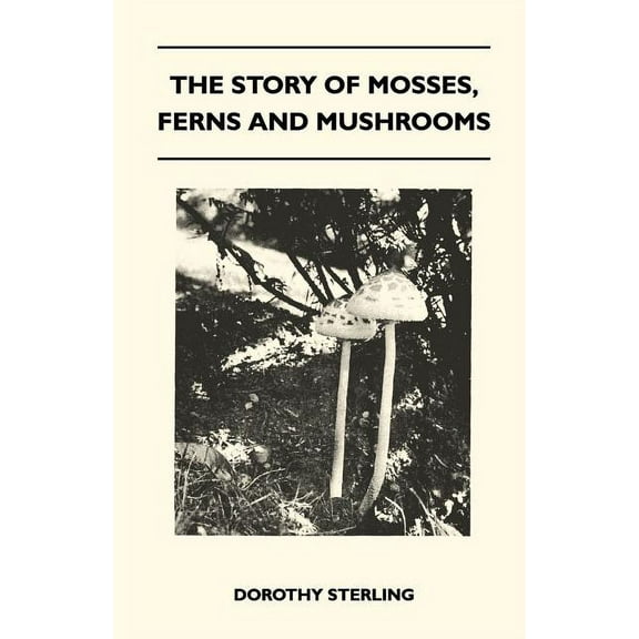 The Story Of Mosses, Ferns And Mushrooms (Paperback)