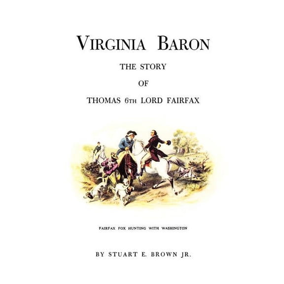 Virginia Baron: The Story of Thomas 6th Lord Fairfax, (Paperback)