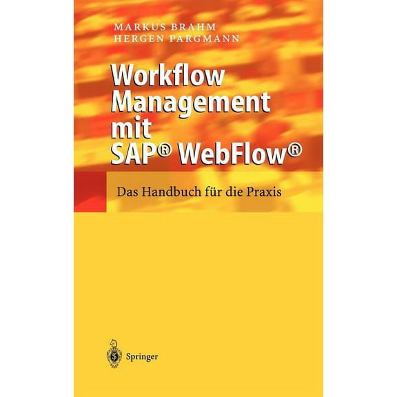 Workflow Management Mit Sap(r) Webflow(r): Das Handbuch Für Die PRAXIS, (Hardcover)