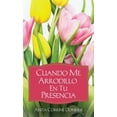thumbnail image 1 of Pre-Owned Cuando Me Arrodillo en tu Presencia: When I'm on My Knees (Spanish Edition) (Paperback) 1616262591 9781616262594, 1 of 1
