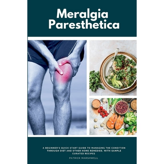 Meralgia Paresthetica: A Beginner's Quick Start Guide to Managing the Condition Through Diet and Other Home Remedies, wi, (Paperback)