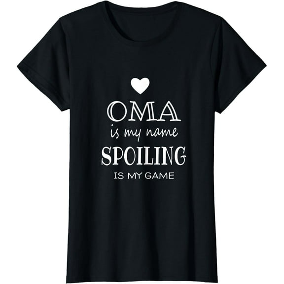 Oma Is My Name Funny Oma Shirt Gifts for Oma Grandma T-Shirt
