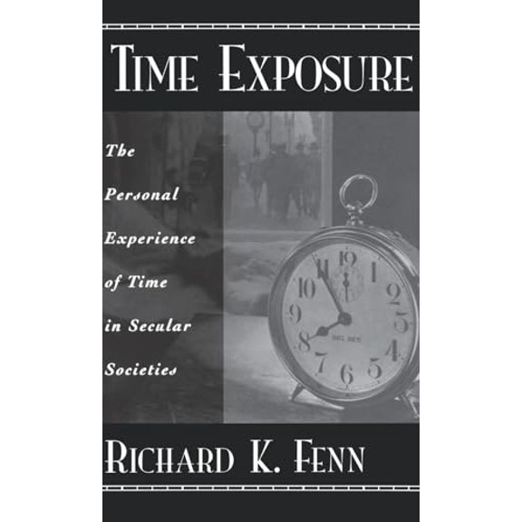 Pre-Owned Time Exposure: The Personal Experience of Time in Secular Societies (Hardcover) 0195139534 9780195139532
