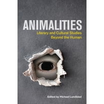 Animalities: Literary and Cultural Studies Beyond the Human, (Hardcover)