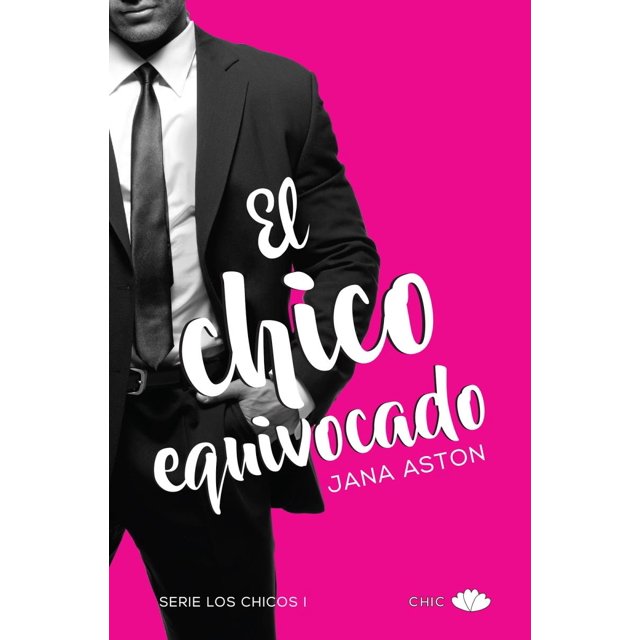 EL CHICO EQUIVOCADO PRINCIPAL DE LOS LIBROS JANA ASTON