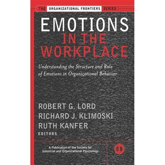 Pre-Owned J-B Siop Frontiers: Emotions in the Workplace: Understanding the Structure and Role of Emotions in Organizational Behavior (Hardcover)