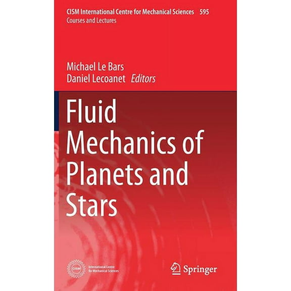 CISM International Centre for Mechanical Fluid Mechanics of Planets and Stars, Book 595, (Hardcover)