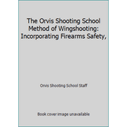 The Orvis Shooting School Method of Wingshooting: Incorporating Firearms Safety, [Hardcover - Used]