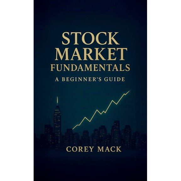 Stock Market Fundamentals, A Beginner's Guide, (Hardcover)