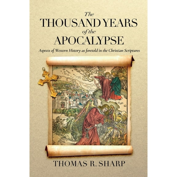 The Thousand Years of the Apocalypse: Aspects of Western History as foretold in the Christian Scriptures, (Paperback)