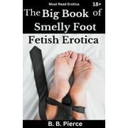 The Big Book of Smelly Foot Fetish Erotica (Paperback)