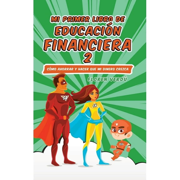 Educación Financiera Para Niños Mi Primer Libro de Educación Financiera 2: Cómo ahorrar y hacer que mi dinero crezca, Book 2, (Hardcover)