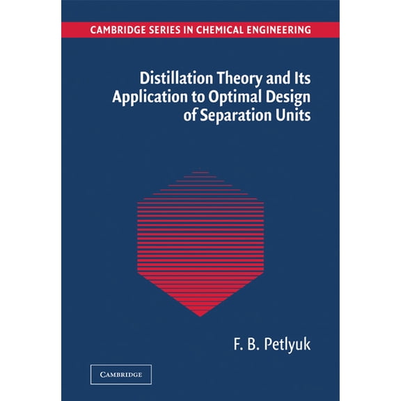 Cambridge Chemical Engineering Distillation Theory and Its Application to Optimal Design of Separation Units, (Paperback)