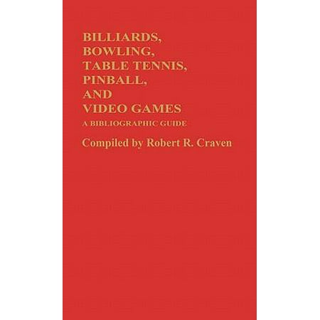 Billiards, Bowling, Table Tennis, Pinball, and Video Games: A Bibliographic Guide