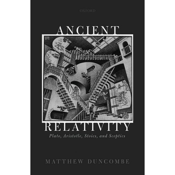 Ancient Relativity: Plato, Aristotle, Stoics, and Sceptics, (Hardcover)