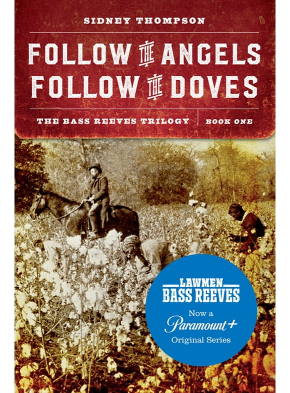 The Bass Reeves Trilogy: Follow the Angels, Follow the Doves : The Bass Reeves Trilogy, Book One (Paperback)