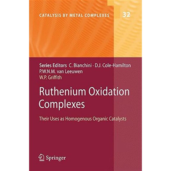 Pre-Owned Catalysis by Metal Complexes: Ruthenium Oxidation Complexes: Their Uses as Homogenous Organic Catalysts (Hardcover)