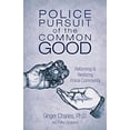 thumbnail image 1 of Pre-Owned Police Pursuit of the Common Good : Reforming and Restoring Police Community (Paperback) 9781504352949, 1 of 1