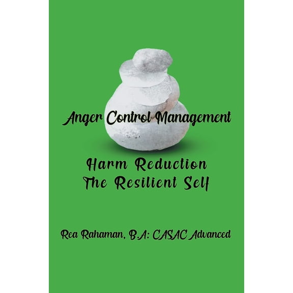 Anger Control Management: Harm Reduction The Resilient Self, (Paperback)
