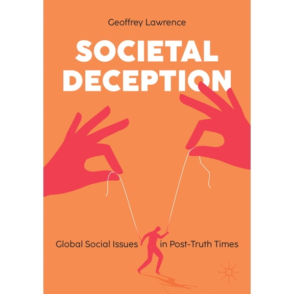 Societal Deception: Global Social Issues in Post-Truth Times, (Paperback)