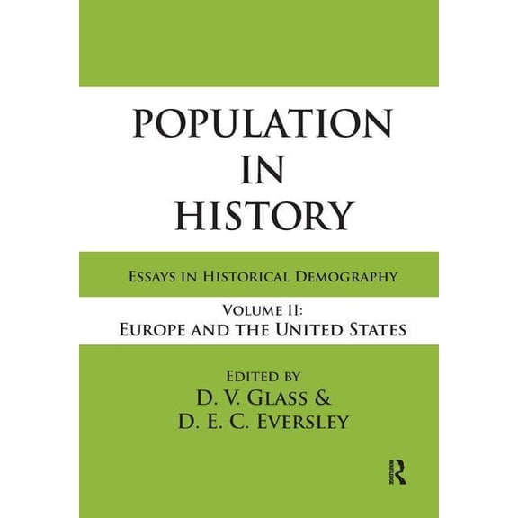 Population in History: Essays in Historical Demography, Volume II: Europe and United States, (Hardcover)