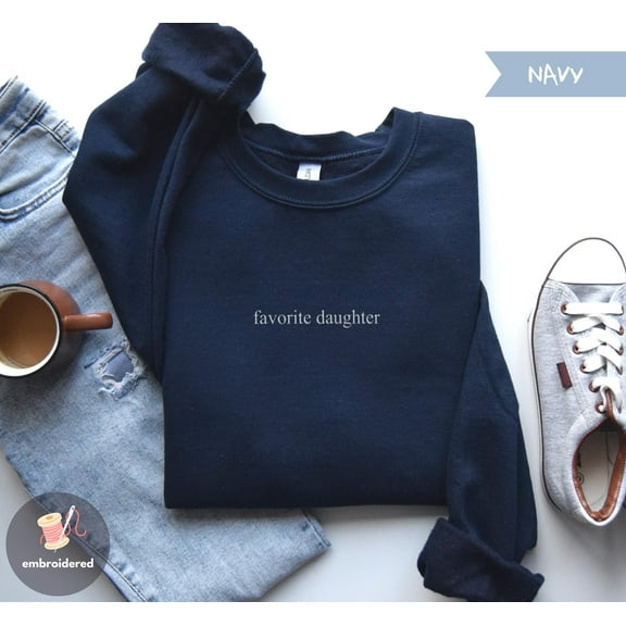 Gift For Daughter Crewneck Favorite Daughter Embroidered Sweatshirt Favorite Family Member Sweatshirt Funny Daughter Shirt