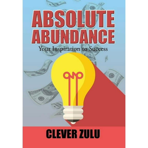 Absolute Abundance : Your Inspiration to Success (Hardcover)