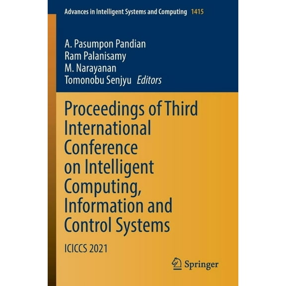 Advances in Intelligent Systems and Comp Proceedings of Third International Conference on Intelligent Computing, Information and Control Systems: Iciccs 2021, Book 1415, (Paperback)