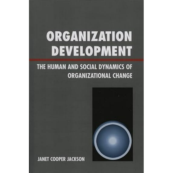 Pre-Owned Organization Development: The Human and Social Dynamics of Organizational Change (Paperback) 0761835490 9780761835493