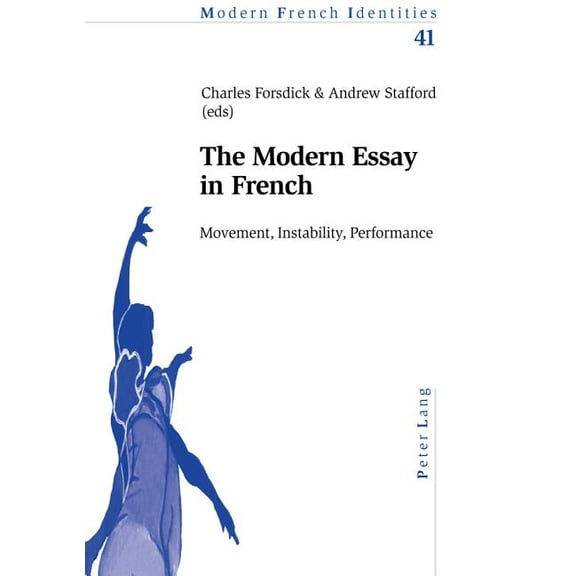 Modern French Identities The Modern Essay in French: Movement, Instability, Performance, Book 41, (Paperback)