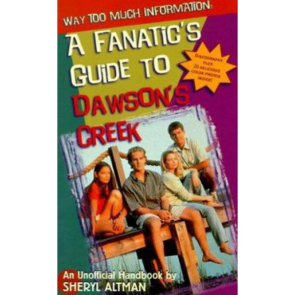 Pre-Owned Way Too Much Information: A Fanatic's Guide to Dawson's Creek (Unknown) 0061071374 9780061071379